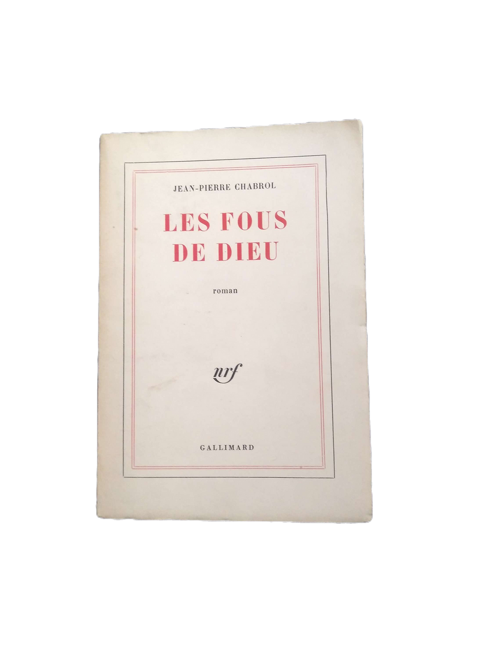 Les Fous de dieu, Jean Pierre Chabrol, Gallimard 1961, livre