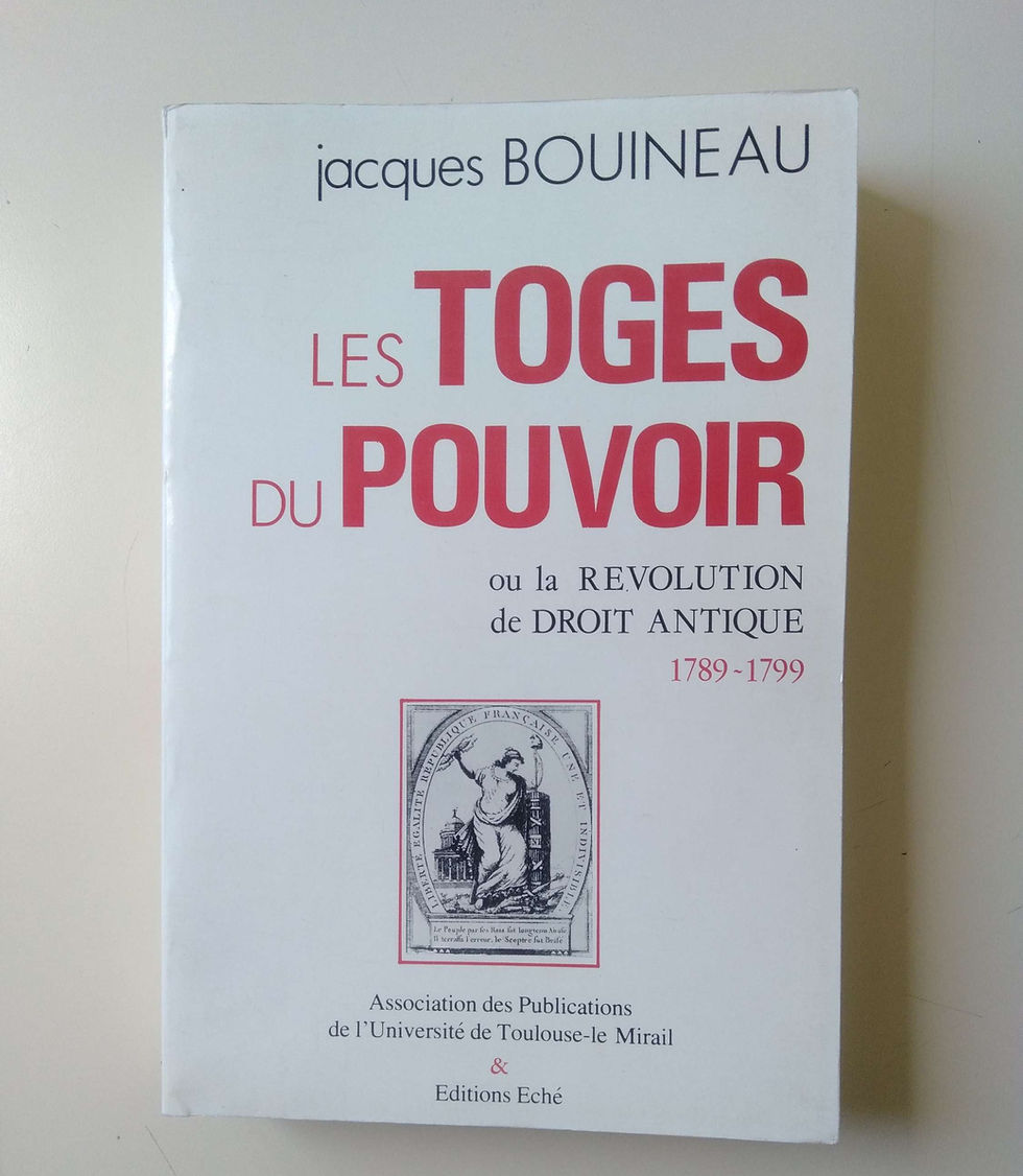 Les Toges du pouvoir ou la révolution de droit antique 1789-99, Jaques BOUINEAU
