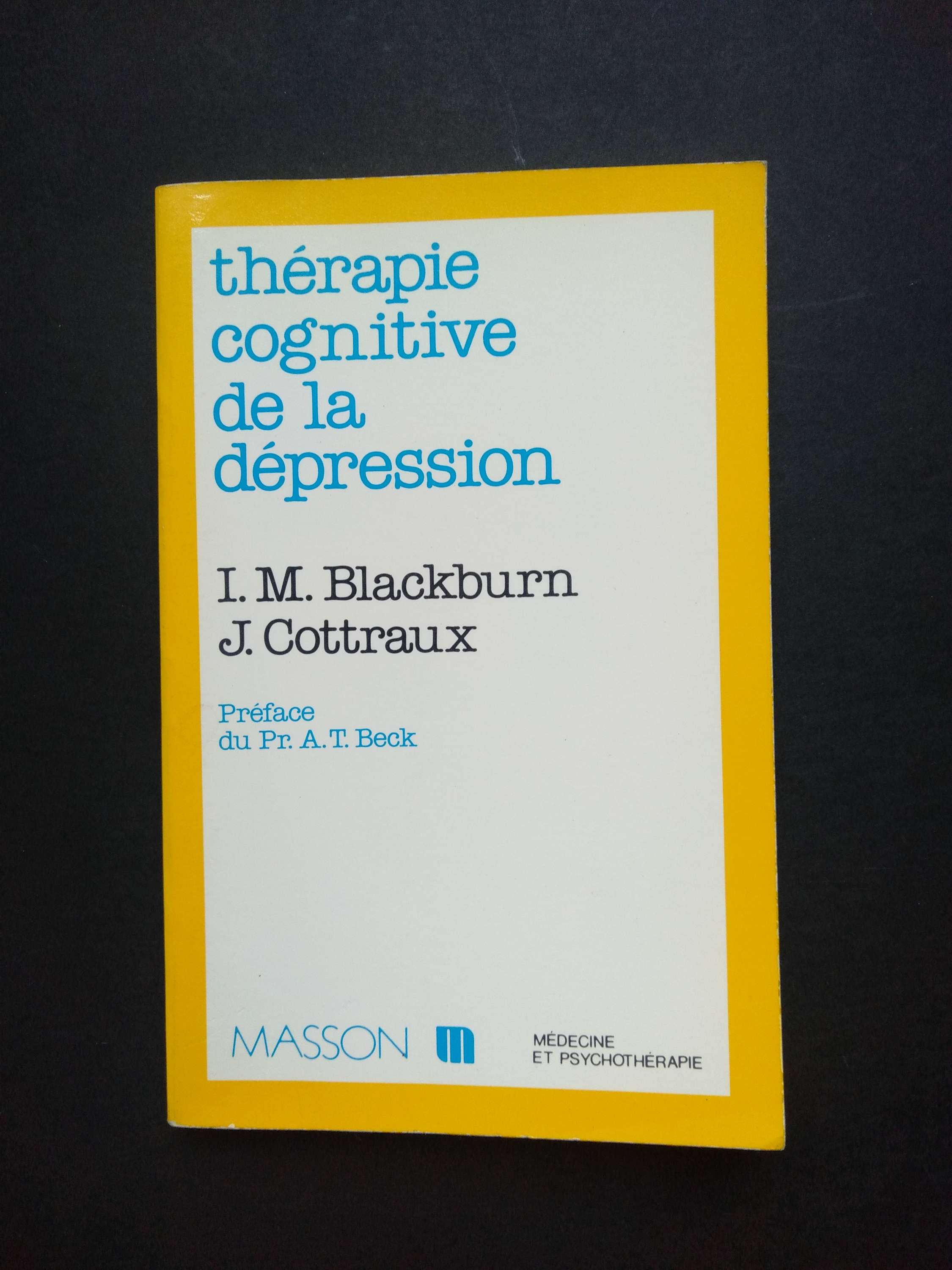 Thérapie cognitive de la dépression, I.M. Blackburn, J. Cottraux, livre 1988