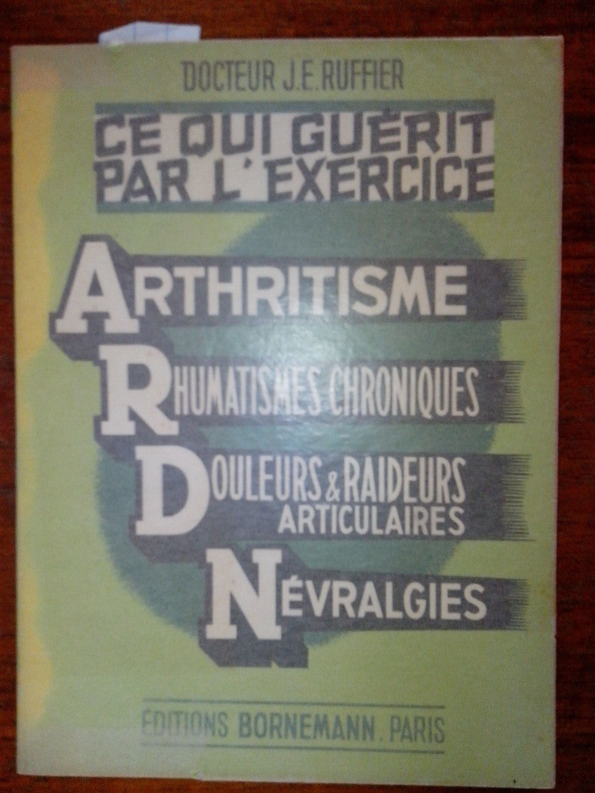 RUFFIER Ce qui guérit par l'exercice Arthritisme Rhumatismes Bornemann 1960