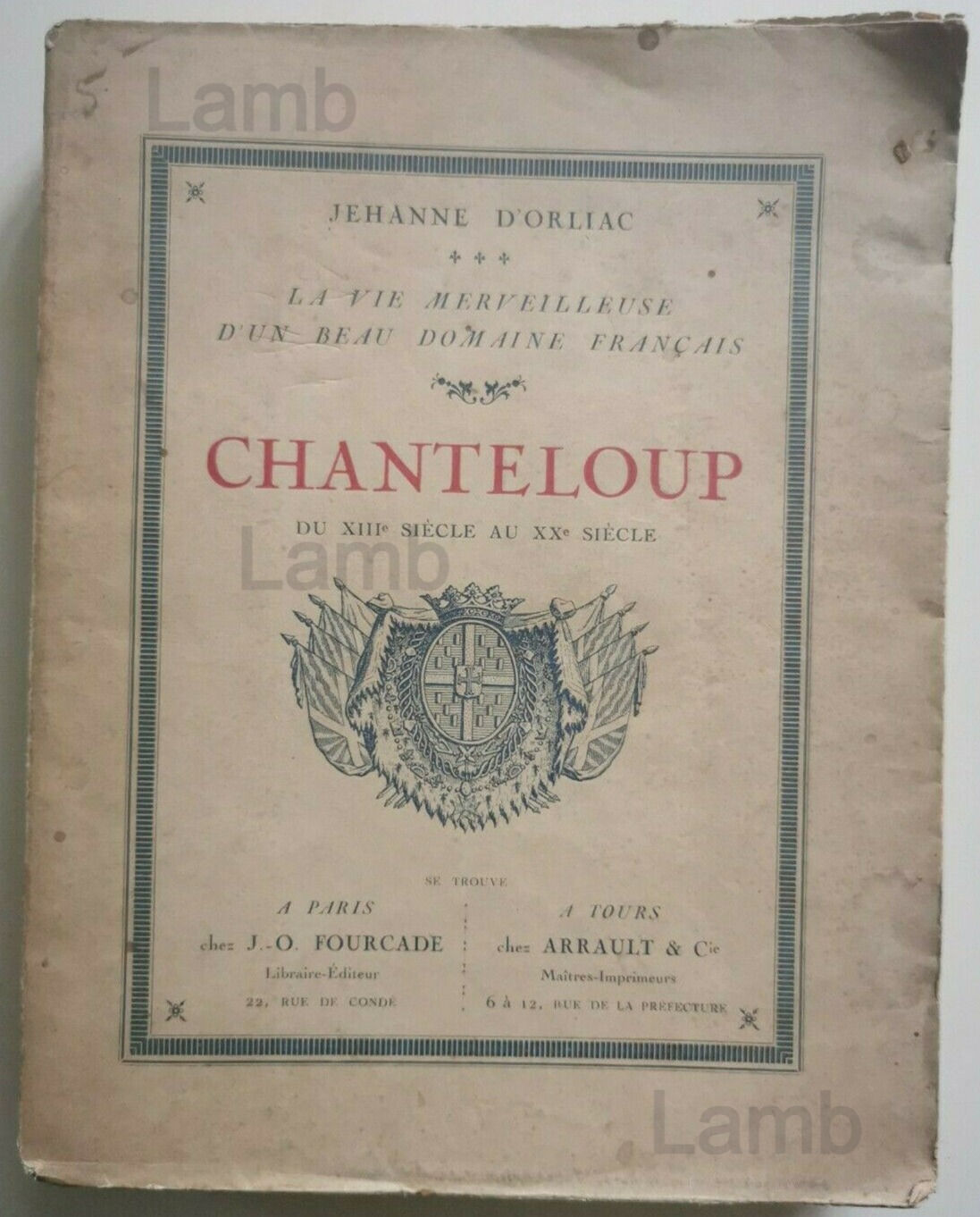 D'ORLIAC Jehanne Chanteloup du XIIIe au XXe siècle - La Vie merveilleuse