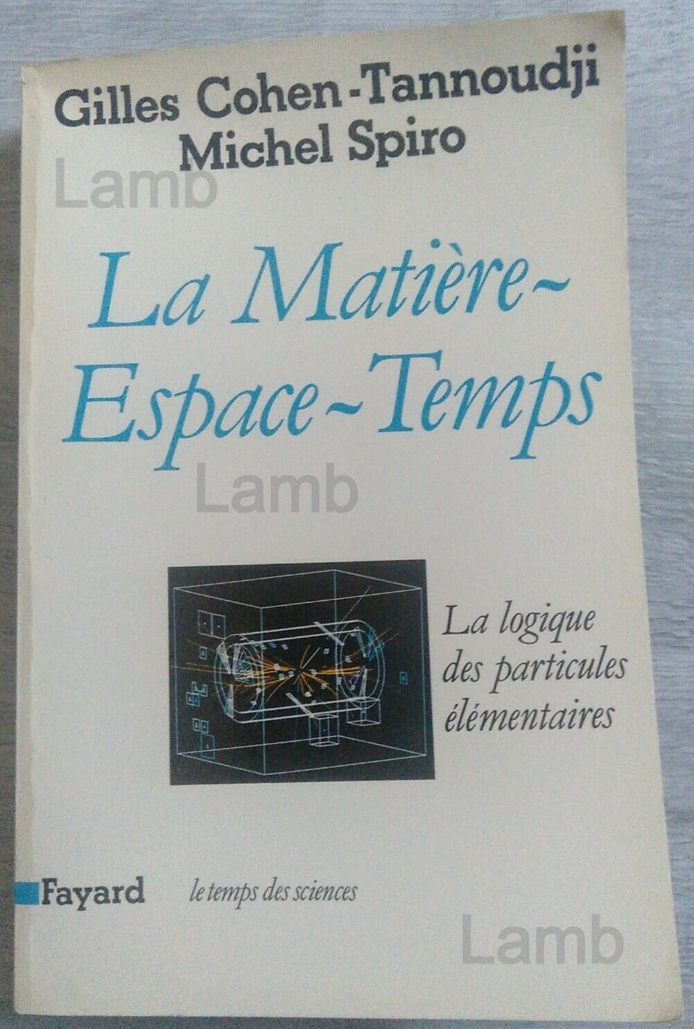 La Matière Espace Temps Particules Élémentaires Cohen -Tannoudji Michel Spiro