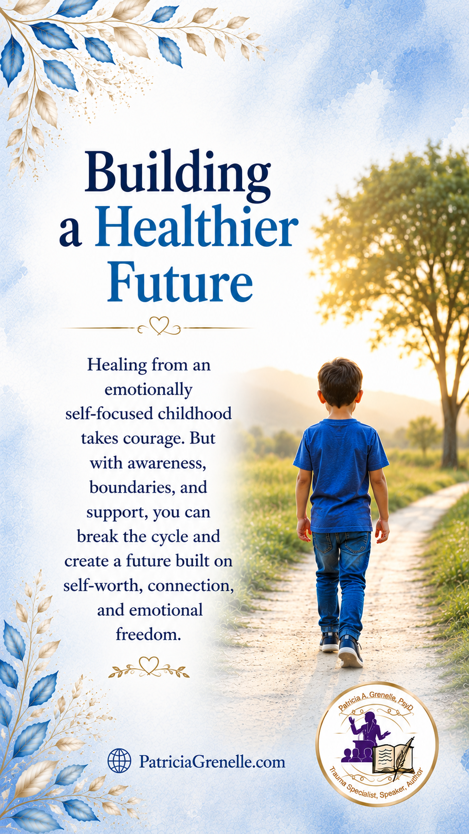Building a Healthier Future - image of a boy walking along a path to a healthier future. For more tips on overcoming childhood trauma and building self-worth go to PatriciaGrenele.com