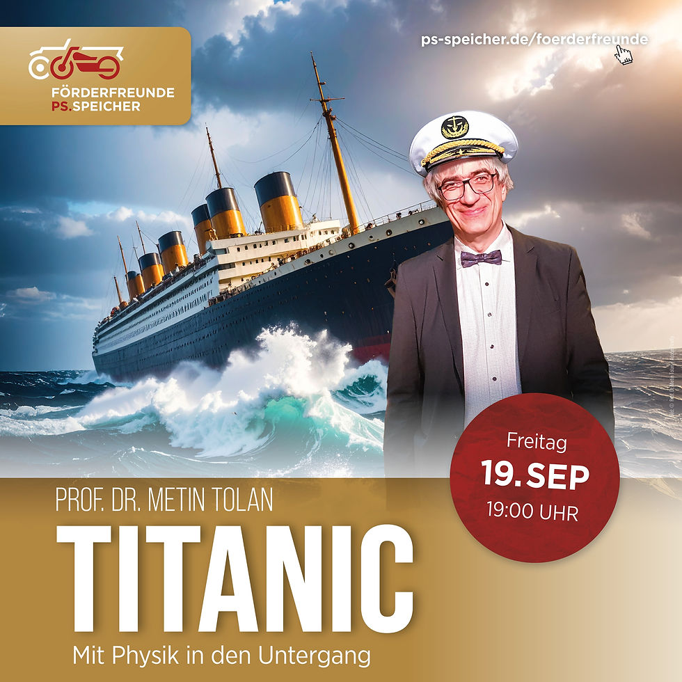 FöF-Vortrag: Professor Dr. Metin Tolan: Titanic – Mit Physik in den Untergang mit Prof. Dr. Metin Tolan