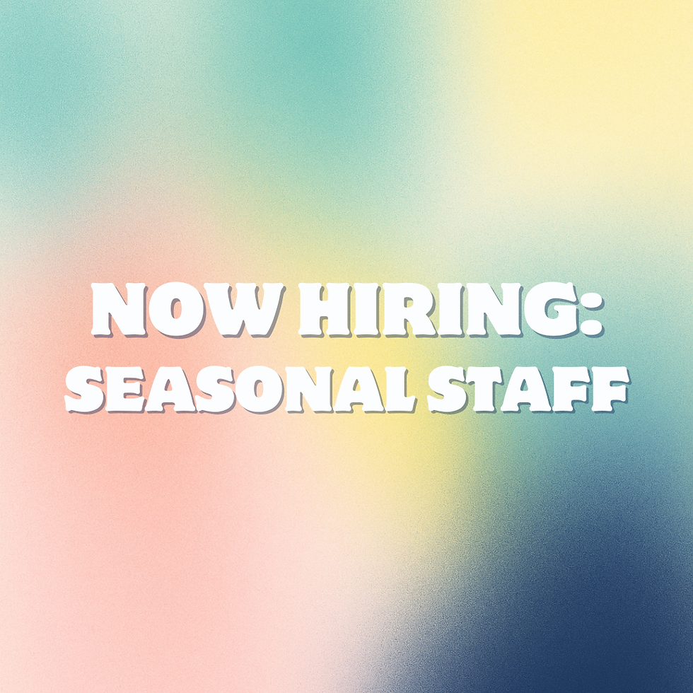 NOW HIRING: Seasonal Staff