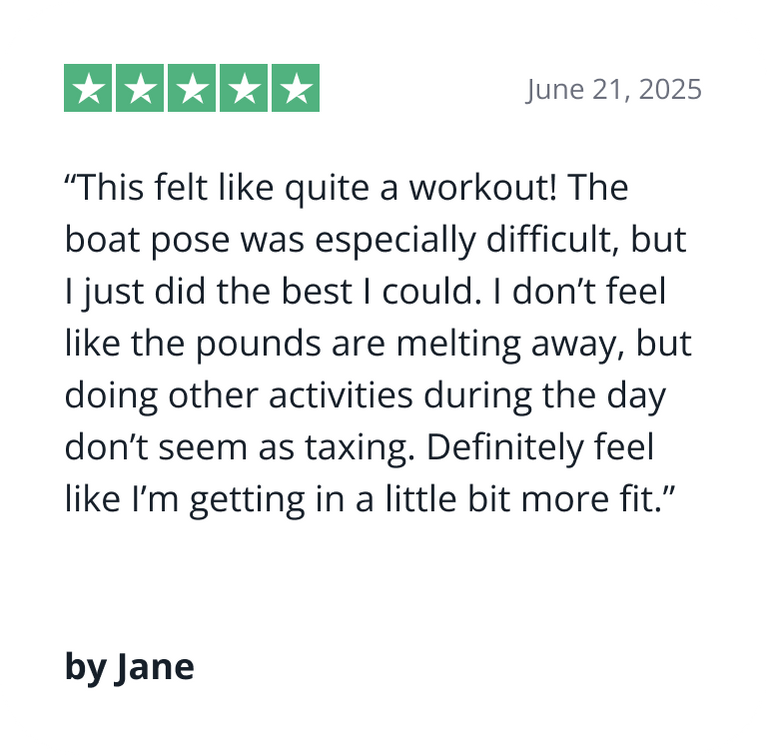 Jane's review June 21, 2025: "This felt like a workout!" Definitely getting fit.