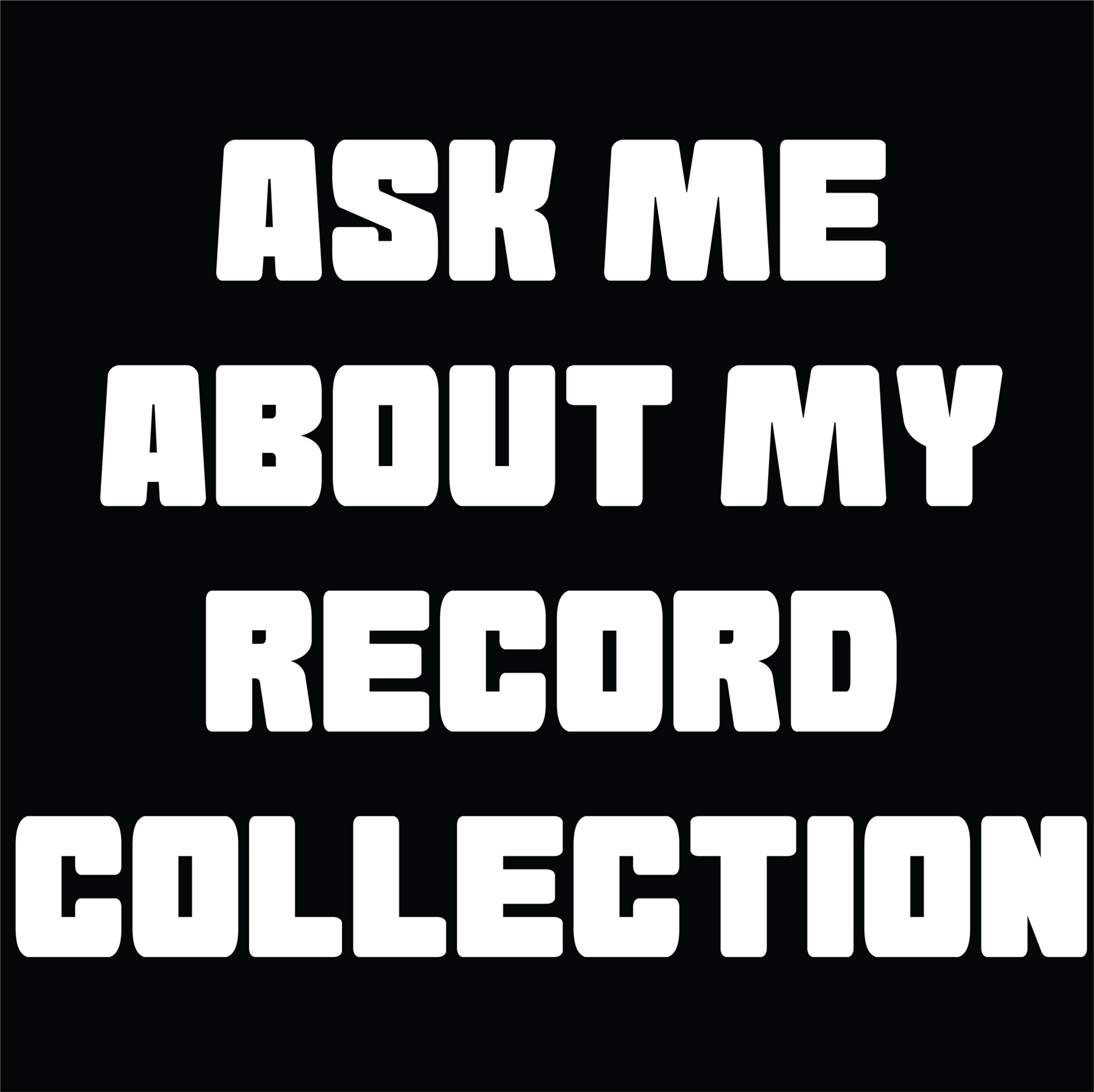 Ask Me About My Record Collection T-Shirt