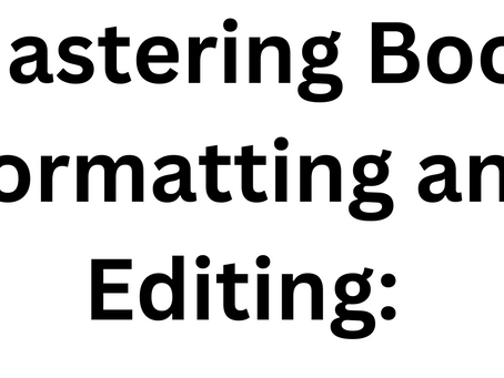Mastering Book Formatting and Editing: Elevate Your Manuscript to International Standards