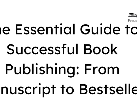 The Essential Guide to Successful Book Publishing: From Manuscript to Bestseller
