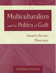 Paul Edward Gottfried: Multiculturalism and the Politics of Guilt