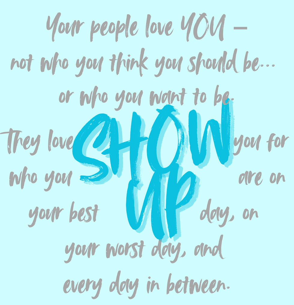 Show Up Anyway