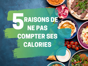 5 raisons de ne pas compter ses calories