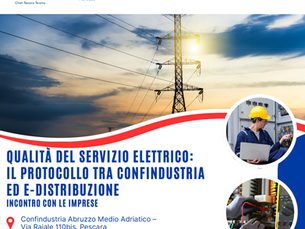 Roadshow Qualità del servizio elettrico - Il Protocollo tra Confindustria ed E-distribuzione. Incontro con le imprese. Pescara, 17 settembre 2025 ore 15.00.