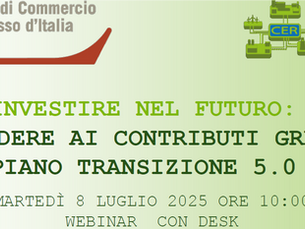 Incontro on line: "Investire nel futuro – come accedere ai Contributi Green e al Piano transizione 5.0“martedì 8 luglio 2025 ore 10.00.