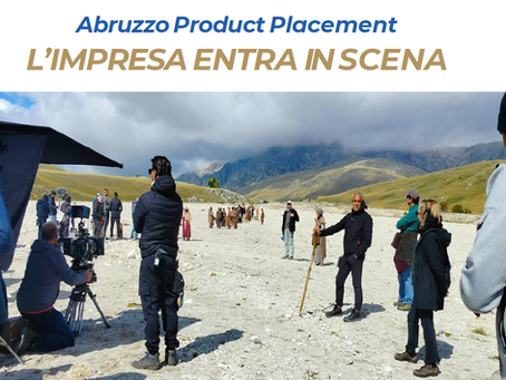 Abruzzo Product Placement/Abruzzo Film Commission – Un’opportunità per le imprese e per la valorizzazione del territorio.