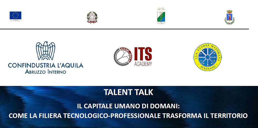 INVITO - Talent Talk: “Il Capitale Umano di domani: Come la filiera tecnologico-professionale trasforma il territorio” | Venerdì 2 ottobre, ore 10.00 - Castello Orsini-Colonna, Avezzano.