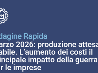 Indagine rapida Centro Studi Confindustria sull'attività delle Grandi Imprese Industriali - 31 marzo 2026.