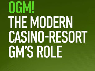 WEBINAR VIDEO: OGM! The Modern Casino-Resort GM's Role