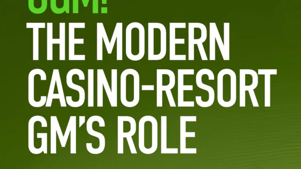 WEBINAR VIDEO: OGM! The Modern Casino-Resort GM's Role