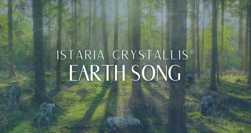 A poster of a forest with the sun rays shining through the trees, and the words "Istaria Crystallis® Earth Song" in white text