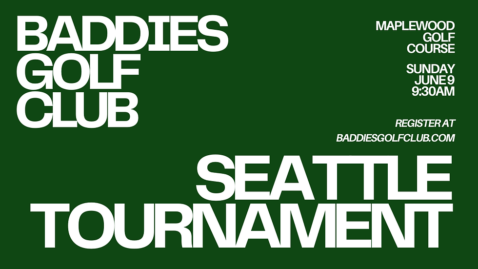 Baddies Golf Club | Seattle Tournament
