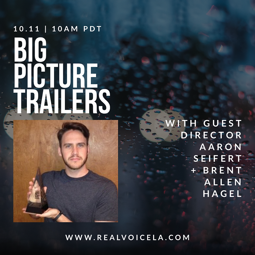 Online Big Picture Trailers w/ Guest Director Aaron Seifert & Brent Allen Hagel