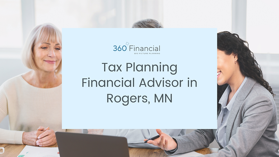 Tax Planning with a Financial Advisor in Rogers, Minnesota.