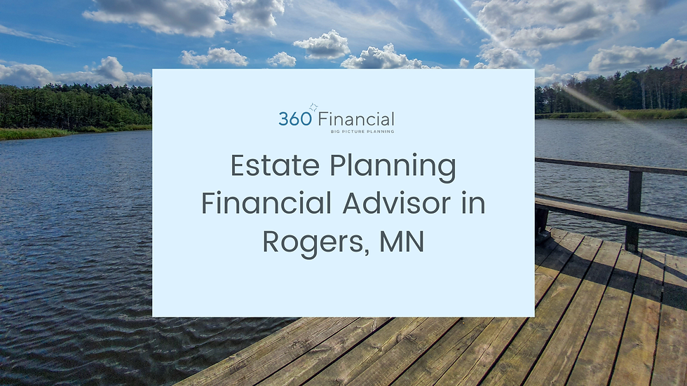 Financial Advisors in Rogers, MN, that assist in family estate planning.
