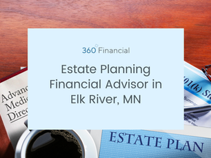 Find a Financial Advisor to assist with Estate Planning in Elk River.