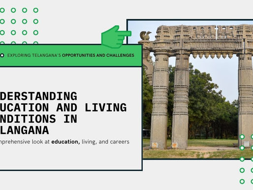 Understanding Telangana: Education, Living Conditions, and Career Opportunities Explained