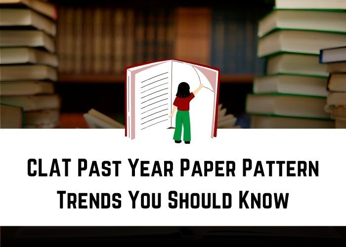 CLAT Past Year Paper Pattern Trends You Should Know