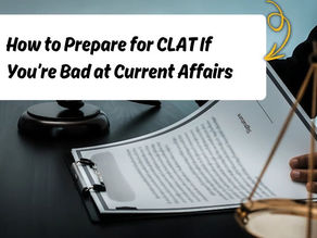 How to Prepare for CLAT If You’re Bad at Current Affairs