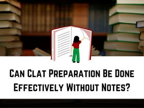 Can CLAT Preparation Be Done Effectively Without Notes?