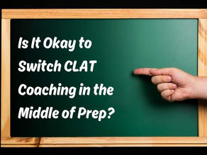 Is It Okay to Switch CLAT Coaching in the Middle of Prep?