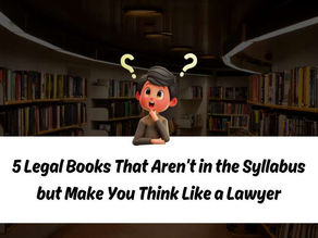 5 Legal Books That Aren’t in the Syllabus but Make You Think Like a Lawyer