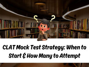 CLAT Mock Test Strategy: When to Start & How Many to Attempt