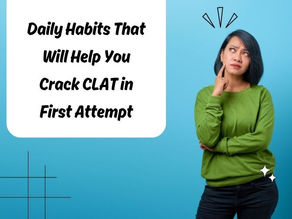 Daily Habits That Will Help You Crack CLAT in First Attempt