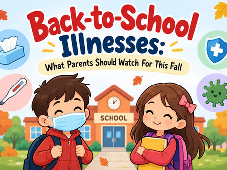 Back-to-School Illnesses: What Parents Should Watch For This Fall