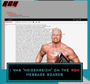 I WAS "HEIDENREICH" ON THE ROH MESSAGE BOARD IN 2008