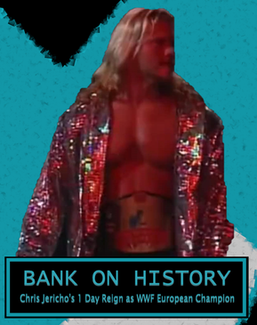 BANK ON HISTORY #8: Chris Jericho's 1 Day Reign as WWF European Champion