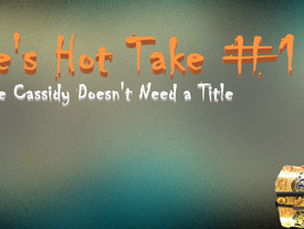 BANKIE'S HOT TAKE #1 - Orange Cassidy Doesn't Need A Title