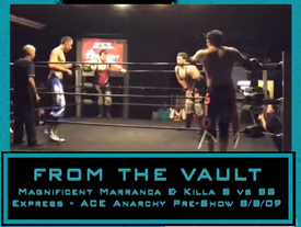 FROM THE VAULT: Magnificent Marranca & Killa S vs BS Express - ACE Anarchy Pre-Show 8/8/09