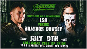 LSG VS DOWNEY FOR WRESTLEPRO GOLD AT SHOTGUN THURSDAY NIGHT TOMORROW
