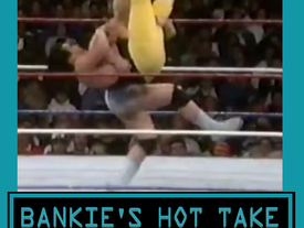 BANKIE'S HOT TAKE #116: Let's Rename the Side Suplex to the "Dino Bravo"
