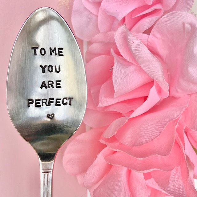 Vintage silver-plated dessert spoon hand-stamped with ‘To Me You Are Perfect’, finished with a tiny heart.