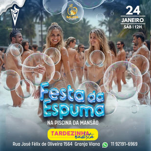 Tardezinha Nudista • Festa da Espuma na Piscina da Mansão • Ma - Ju • Sábado, 24 de Janeiro
