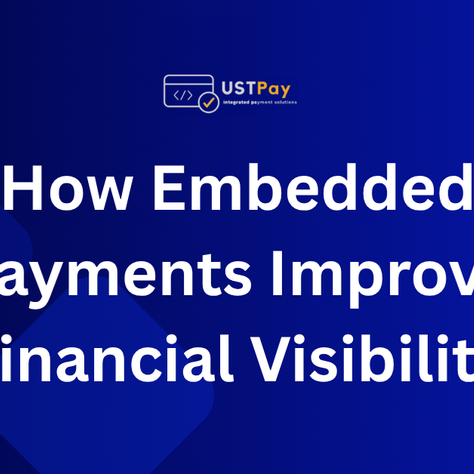 How Embedded Payments Improve Financial Visibility