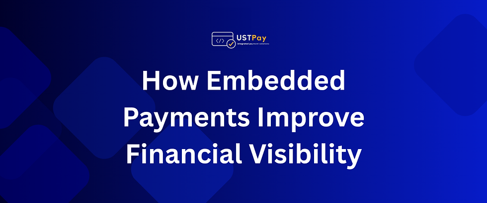 How Embedded Payments Improve Financial Visibility