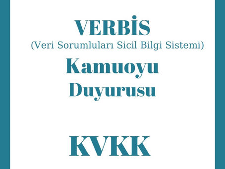KVKK tarafından VERBİS Sistemine Kayıt Zorunluluğu Hakkında Kamuoyu Duyurusu Yayınlandı.