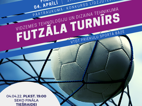 Nepalaid garām! Jau šodien, 04.04.22.,“VTDT Futzāla turnīra” FINĀLS!
